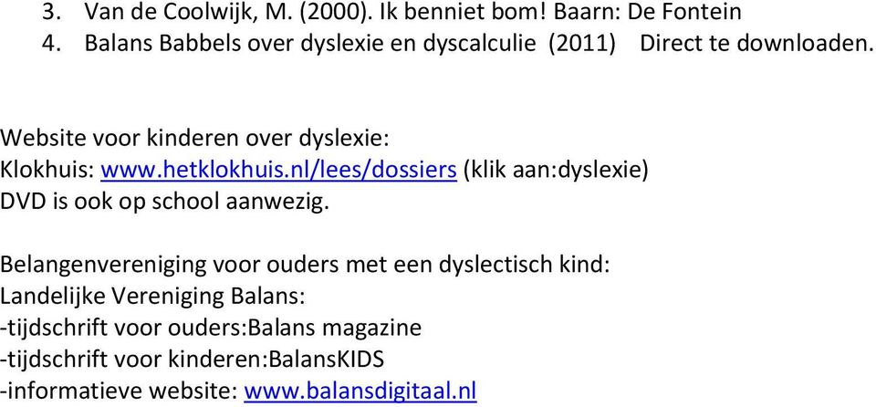Website voor kinderen over dyslexie: Klokhuis: www.hetklokhuis.