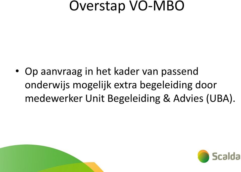 mogelijk extra begeleiding door