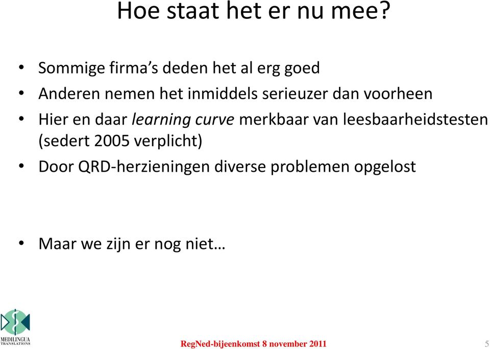 serieuzer dan voorheen Hier en daar learning curve merkbaar van