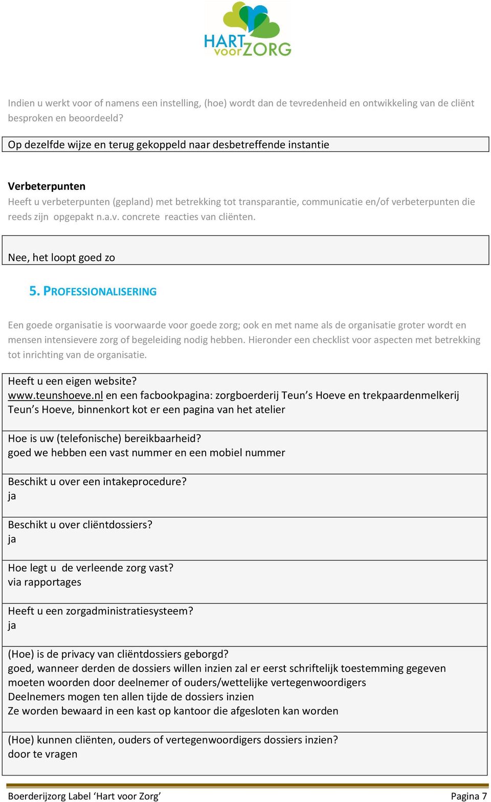 opgepakt n.a.v. concrete reacties van cliënten. Nee, het loopt goed zo 5.