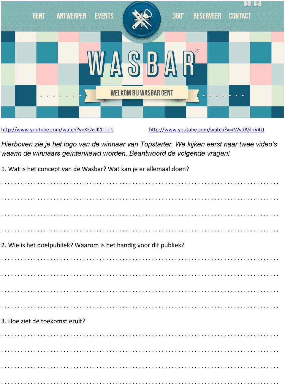 Beantwoord de volgende vragen! 1. Wat is het concept van de Wasbar? Wat kan je er allemaal doen? 2.