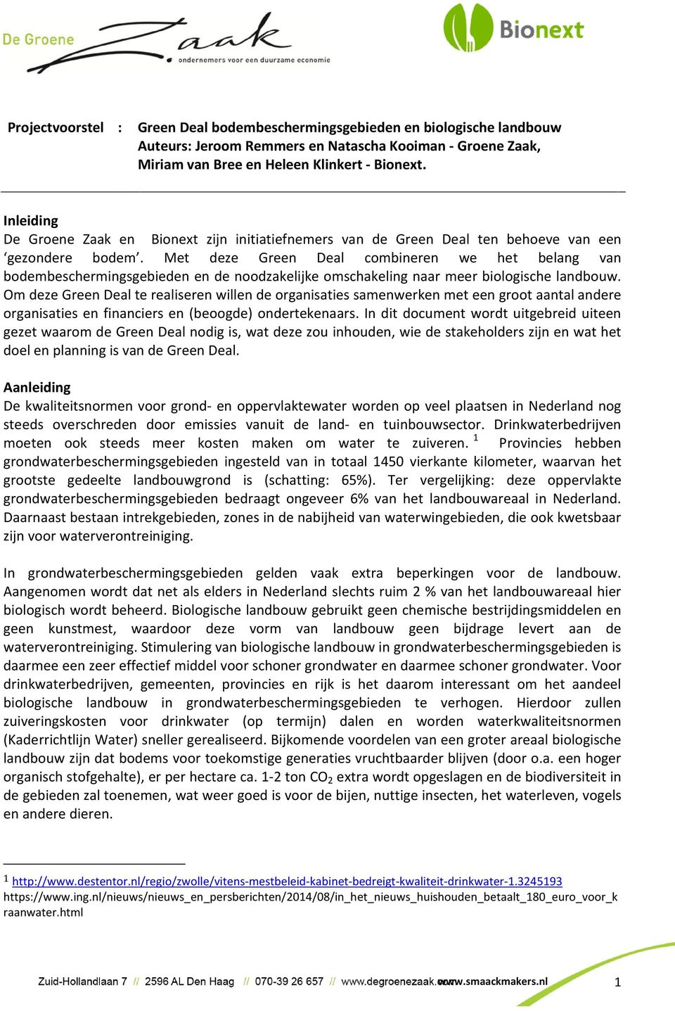 Met deze Green Deal combineren we het belang van bodembeschermingsgebieden en de noodzakelijke omschakeling naar meer biologische landbouw.