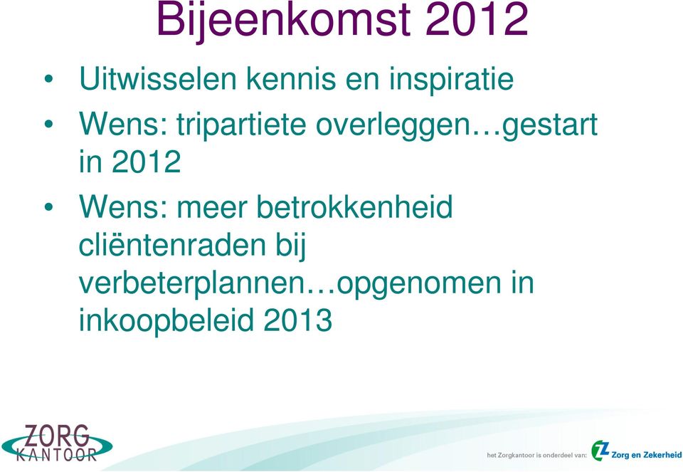 gestart in 2012 Wens: meer betrokkenheid