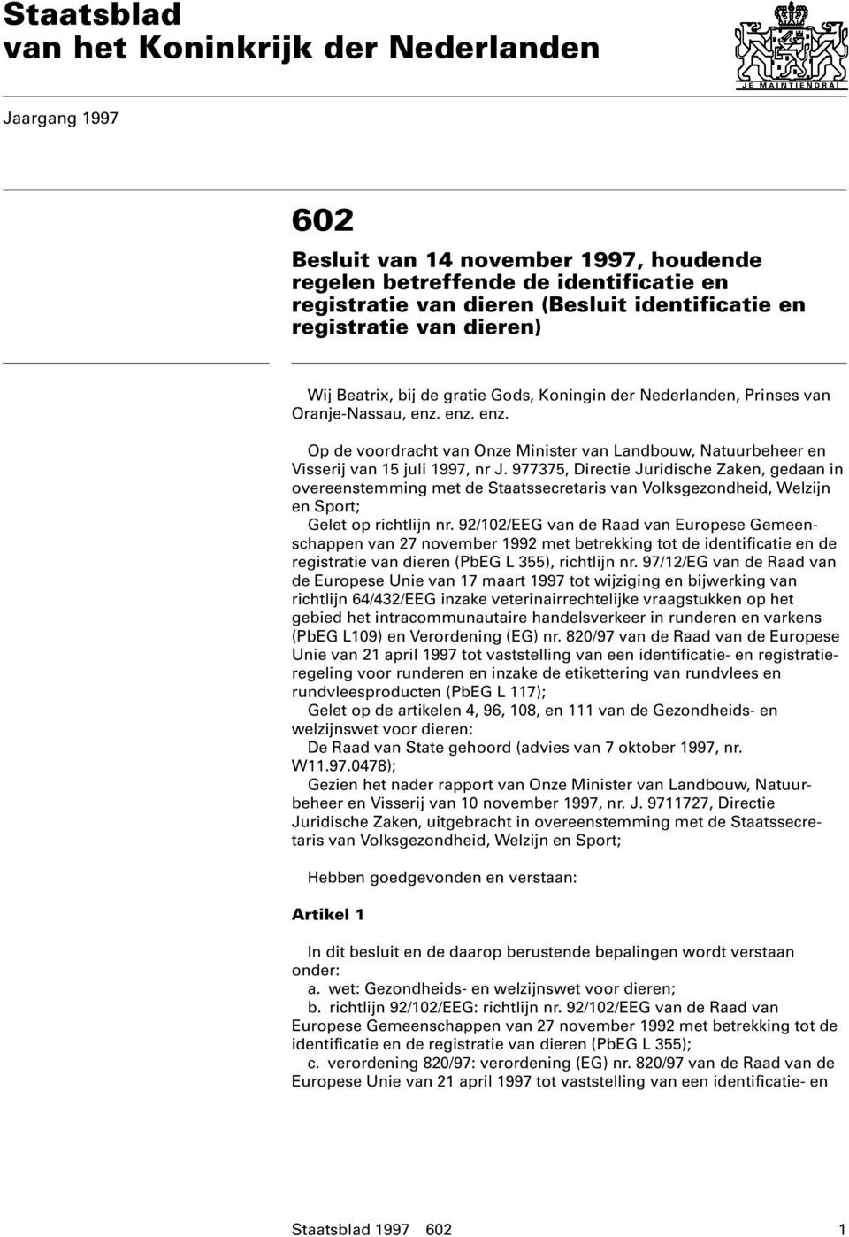 enz. enz. Op de voordracht van Onze Minister van Landbouw, Natuurbeheer en Visserij van 15 juli 1997, nr J.