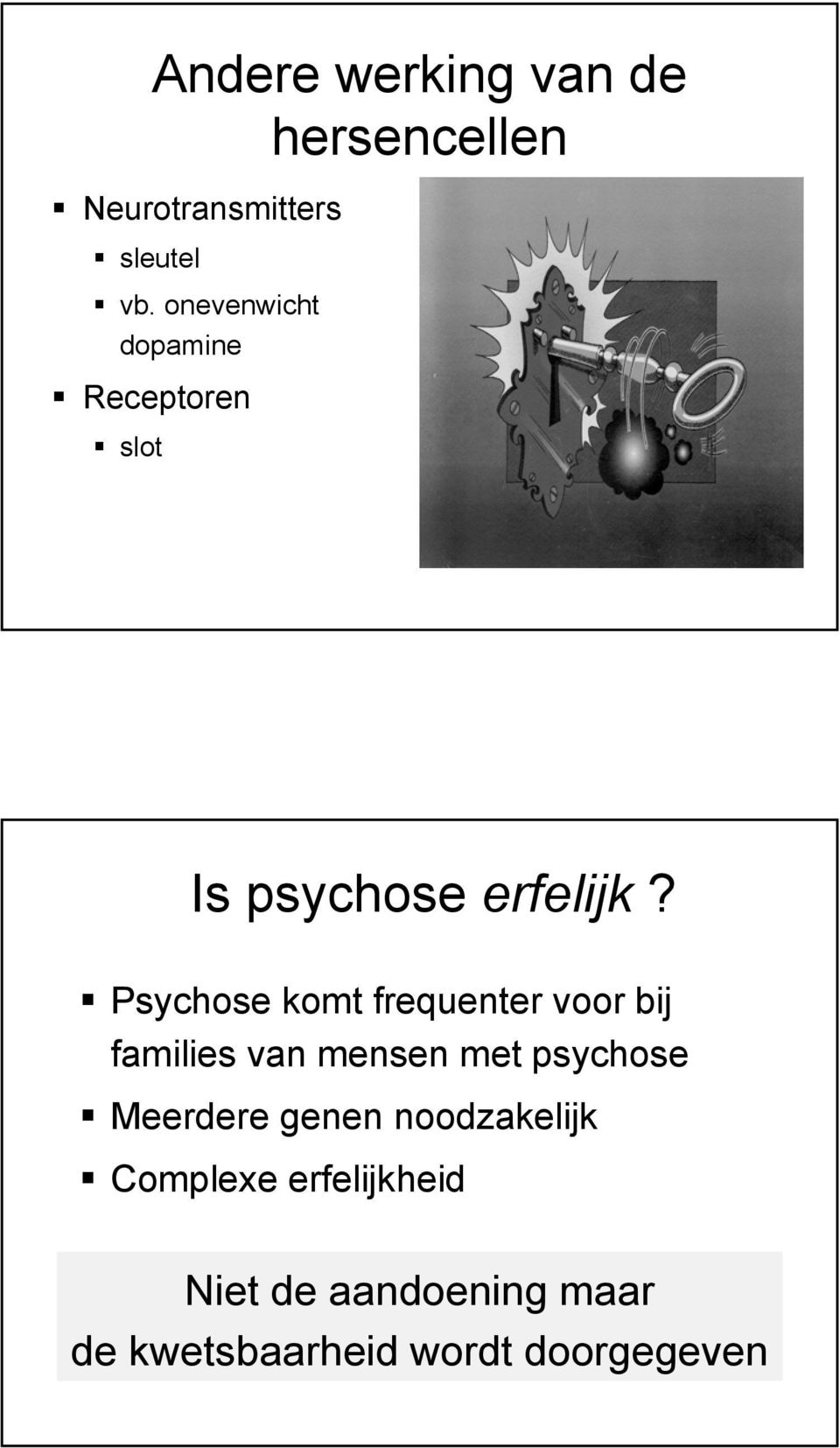 Psychose komt frequenter voor bij families van mensen met psychose