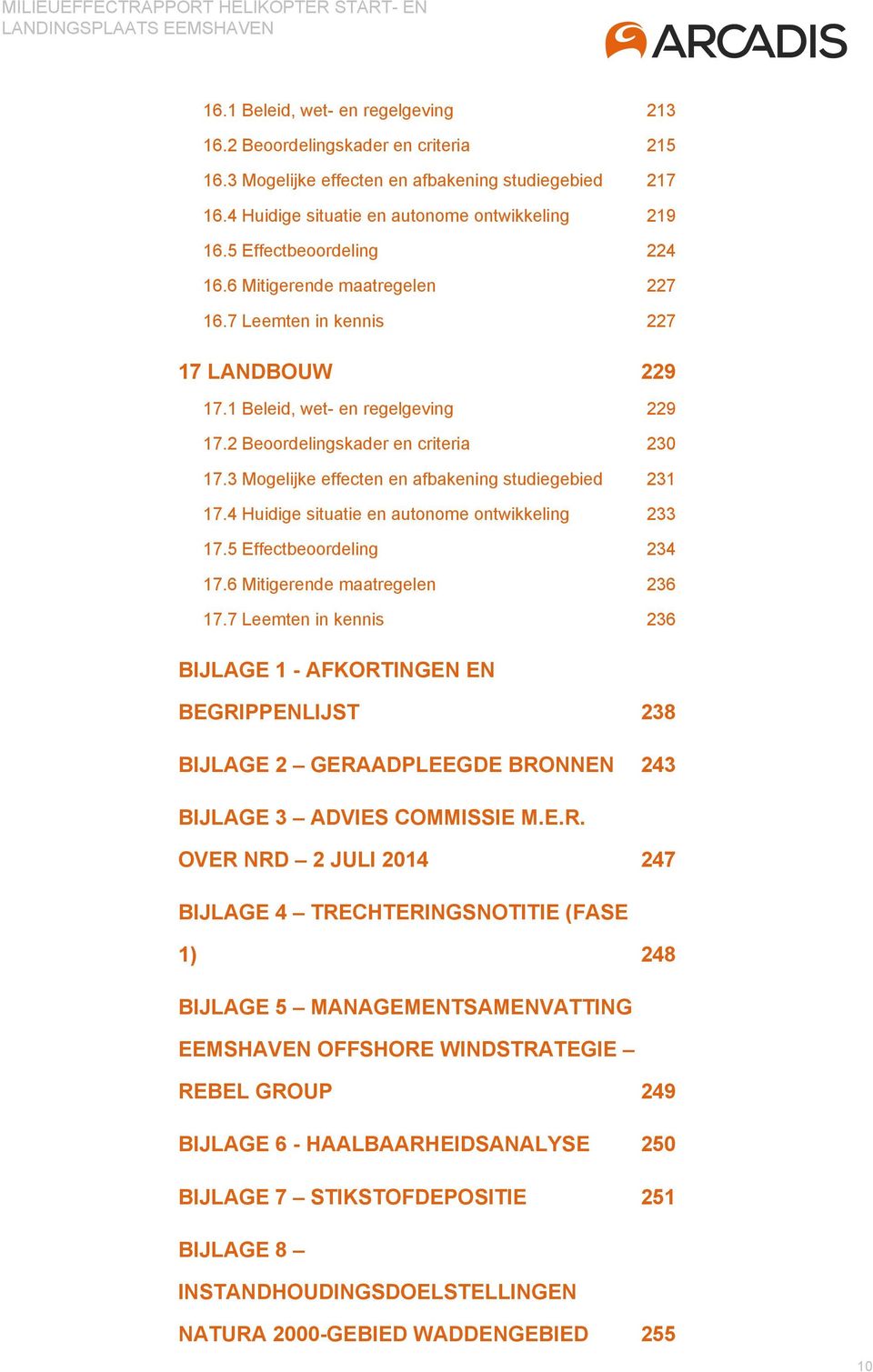 3 Mogelijke effecten en afbakening studiegebied 231 17.4 Huidige situatie en autonome ontwikkeling 233 17.5 Effectbeoordeling 234 17.6 Mitigerende maatregelen 236 17.