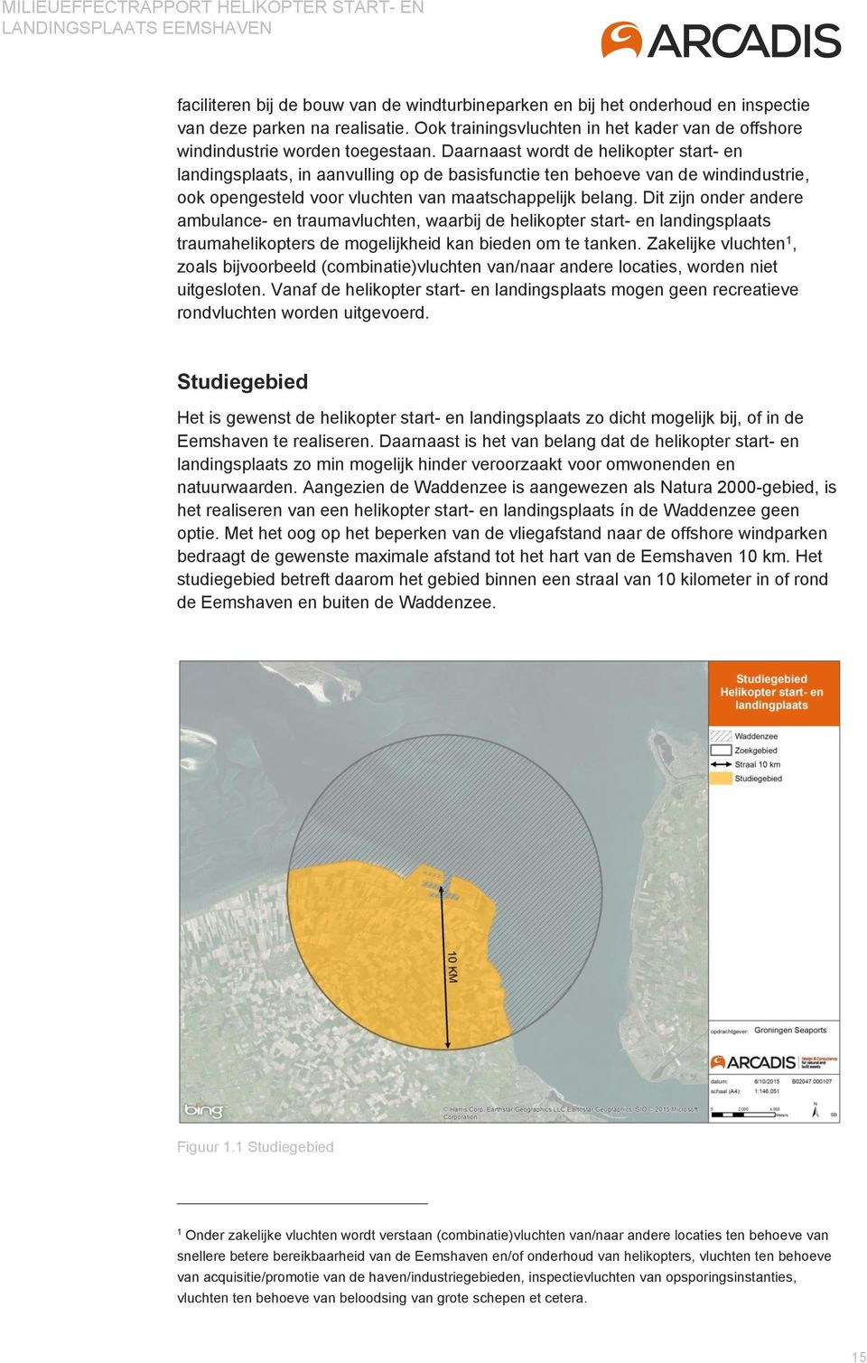 Dit zijn onder andere ambulance- en traumavluchten, waarbij de helikopter start- en landingsplaats traumahelikopters de mogelijkheid kan bieden om te tanken.