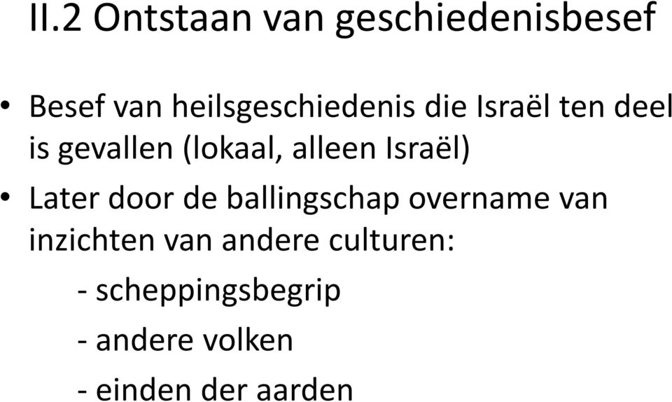 alleen Israël) Later door de ballingschap overname van