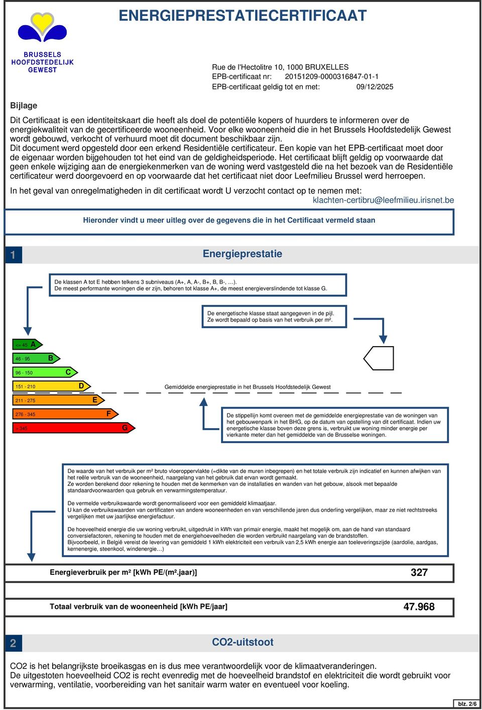 Dit document werd opgesteld door een erkend Residentiële certificateur. Een kopie van het EPB-certificaat moet door de eigenaar worden bijgehouden tot het eind van de geldigheidsperiode.