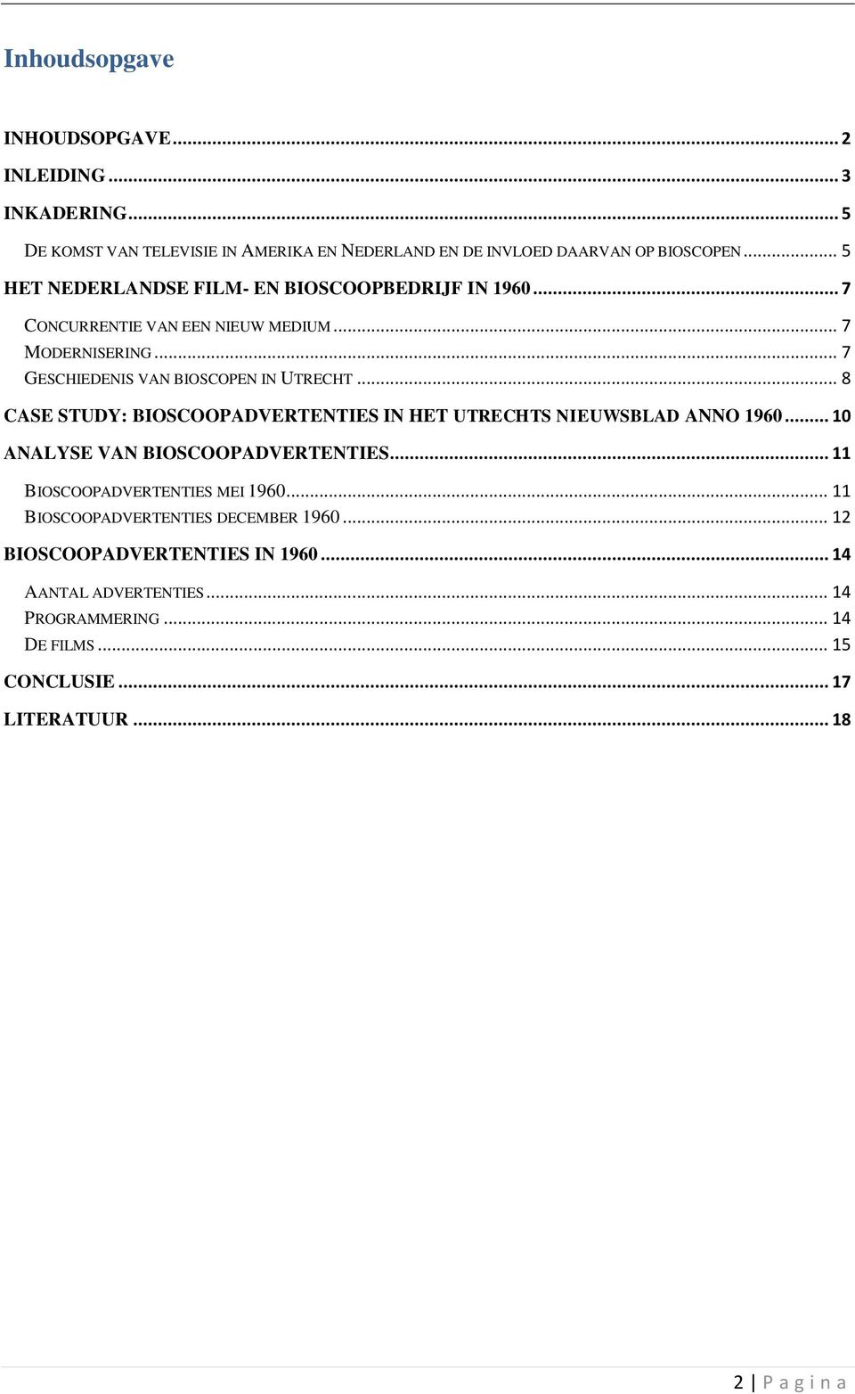 .. 8 CASE STUDY: BIOSCOOPADVERTENTIES IN HET UTRECHTS NIEUWSBLAD ANNO 1960... 10 ANALYSE VAN BIOSCOOPADVERTENTIES... 11 BIOSCOOPADVERTENTIES MEI 1960.