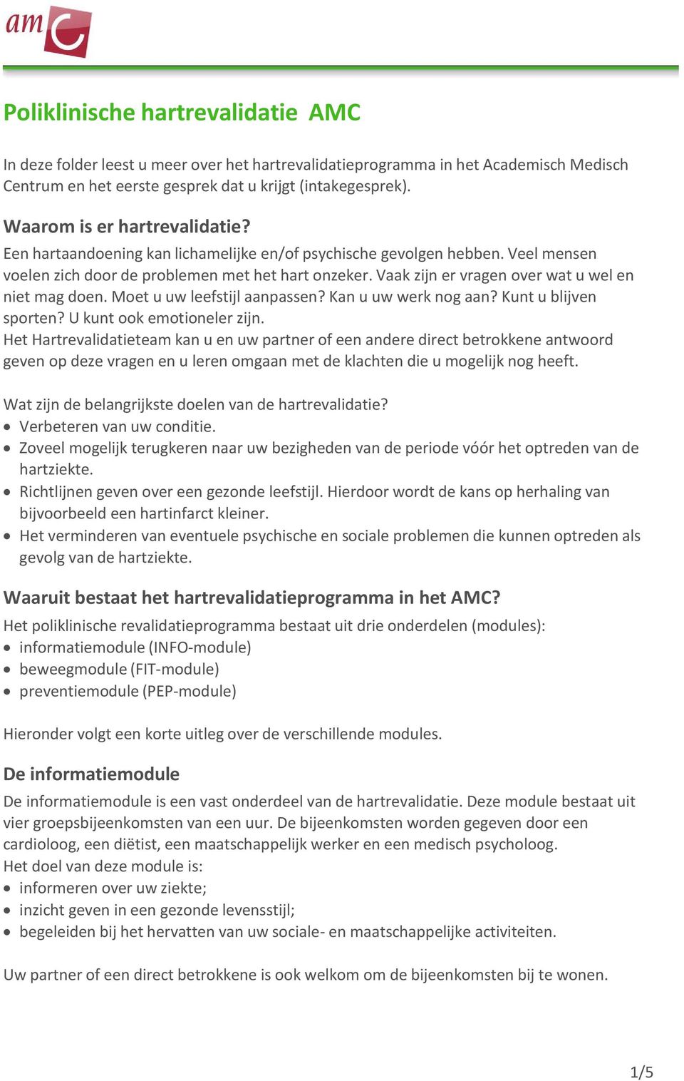 Vaak zijn er vragen over wat u wel en niet mag doen. Moet u uw leefstijl aanpassen? Kan u uw werk nog aan? Kunt u blijven sporten? U kunt ook emotioneler zijn.