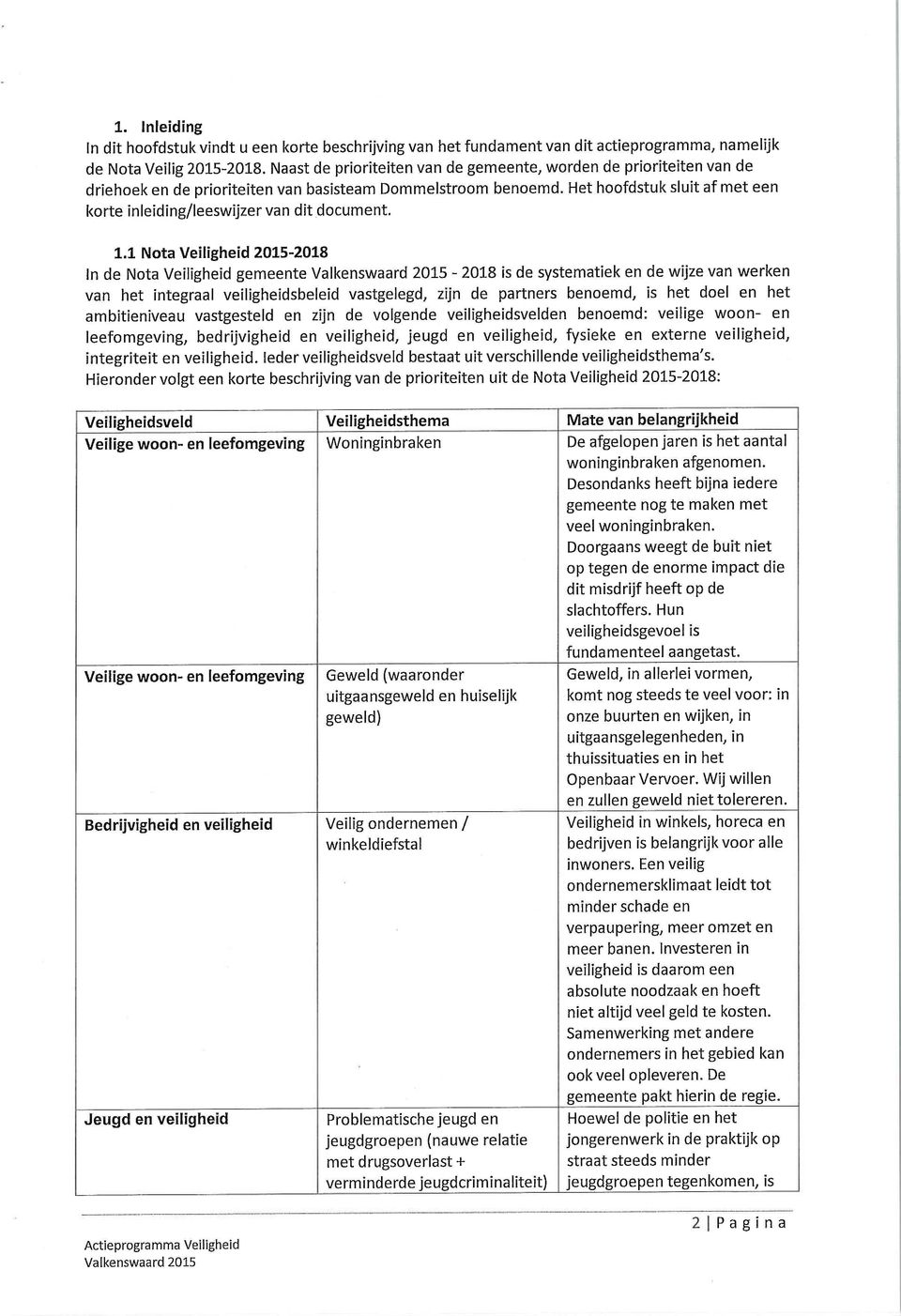 Het hoofdstuk sluit af met een korte inleiding/leeswijzer van dit document. 1.