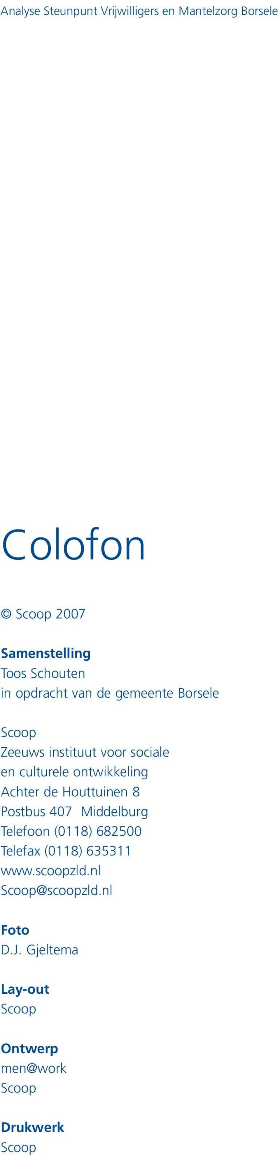 Postbus 407 Middelburg Telefoon (0118) 682500 Telefax (0118) 635311 www.scoopzld.