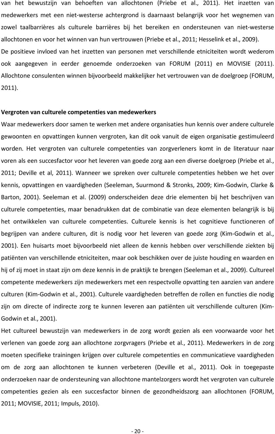 niet-westerse allochtonen en voor het winnen van hun vertrouwen (Priebe et al., 2011; Hesselink et al., 2009).
