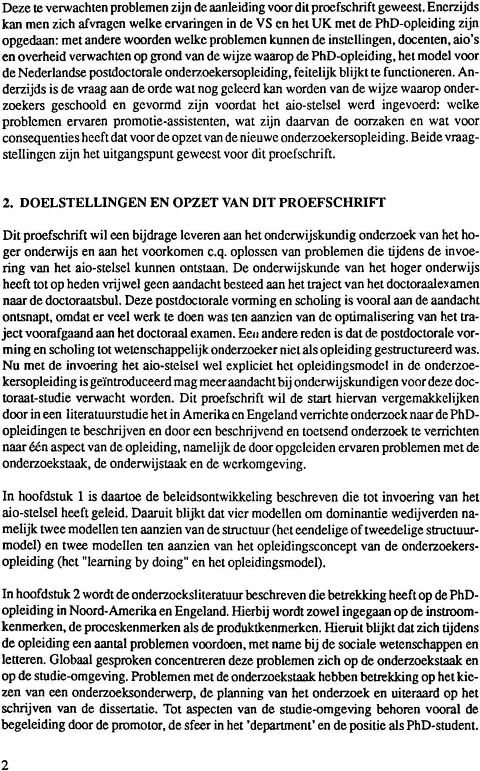 verwachten op grond van de wijze waarop de PhD-opleiding, het model voor de Nederlandse postdoctorale onderzoekersopleiding, feitelijk blijkt te functioneren.