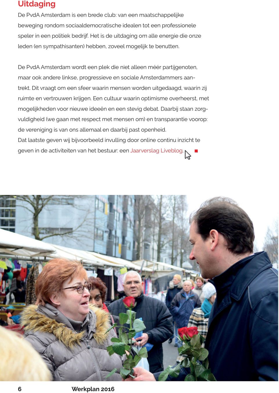 De PvdA Amsterdam wordt een plek die niet alleen méér partijgenoten, maar ook andere linkse, progressieve en sociale Amsterdammers aantrekt.