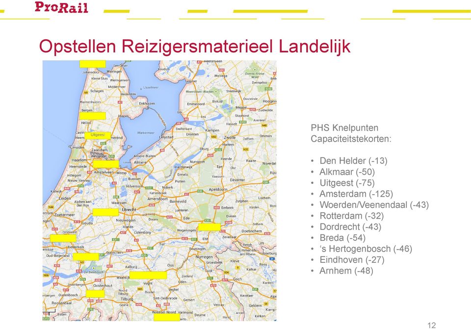 Amsterdam (-125) Woerden/Veenendaal (-43) Rotterdam (-32) Dordrecht