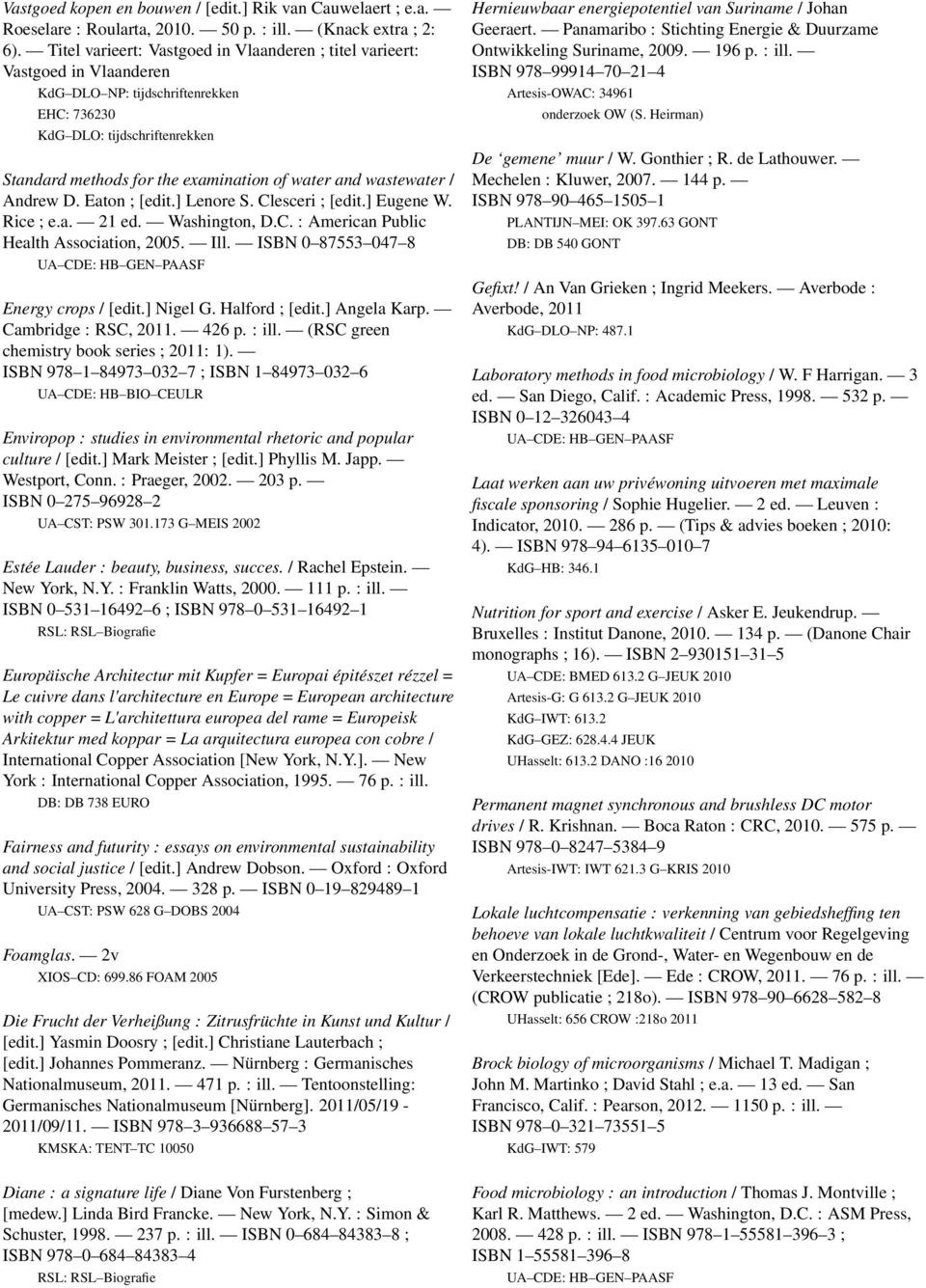 and wastewater / Andrew D. Eaton ; [edit.] Lenore S. Clesceri ; [edit.] Eugene W. Rice ; e.a. 2 ed. Washington, D.C. : American Public Health Association, 2005. Ill.