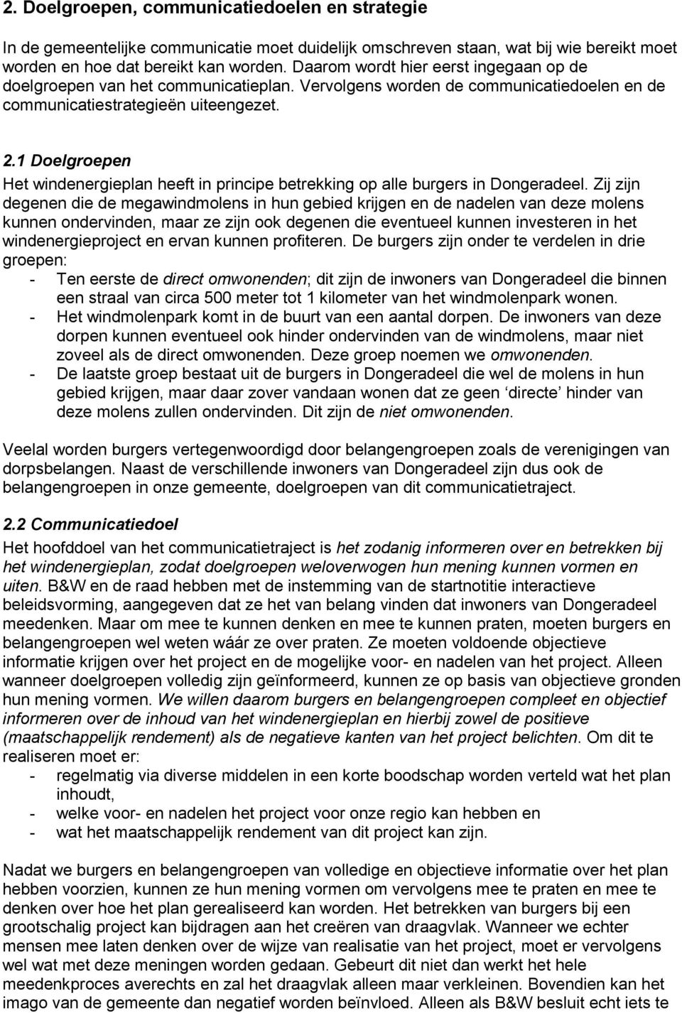1 Doelgroepen Het windenergieplan heeft in principe betrekking op alle burgers in Dongeradeel.