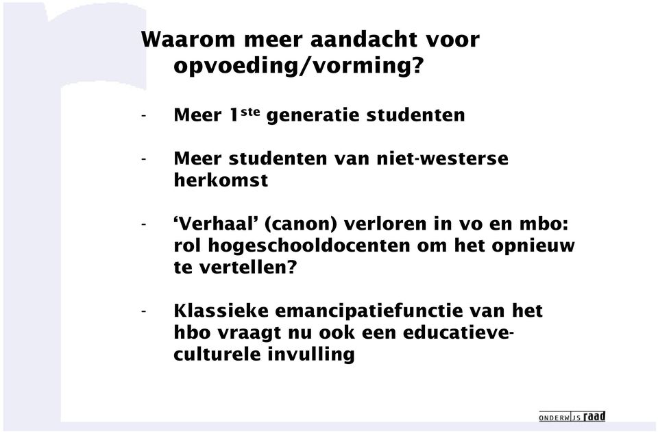 - Verhaal (canon) verloren in vo en mbo: rol hogeschooldocenten om het