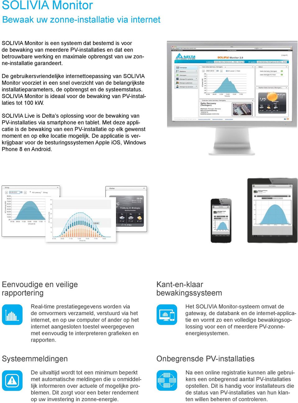 De gebruikersvriendelijke internettoepassing van SOLIVIA Monitor voorziet in een snel overzicht van de belangrijkste installatieparameters, de opbrengst en de systeemstatus.