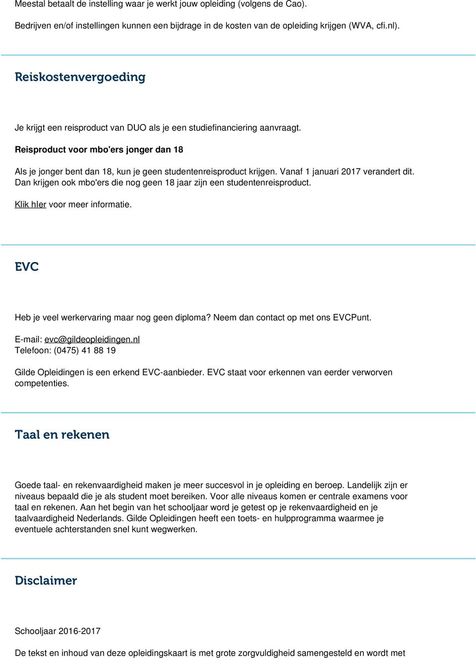 Reisproduct voor mbo'ers jonger dan 18 Als je jonger bent dan 18, kun je geen studentenreisproduct krijgen. Vanaf 1 januari 2017 verandert dit.