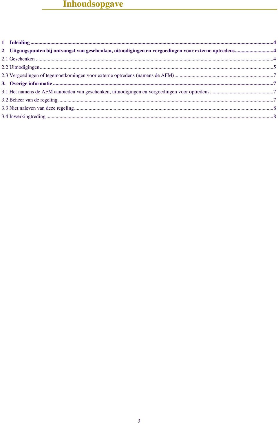 .. 4 2.2 Uitnodigingen... 5 2.3 Vergoedingen of tegemoetkomingen voor externe optredens (namens de AFM)... 7 3.