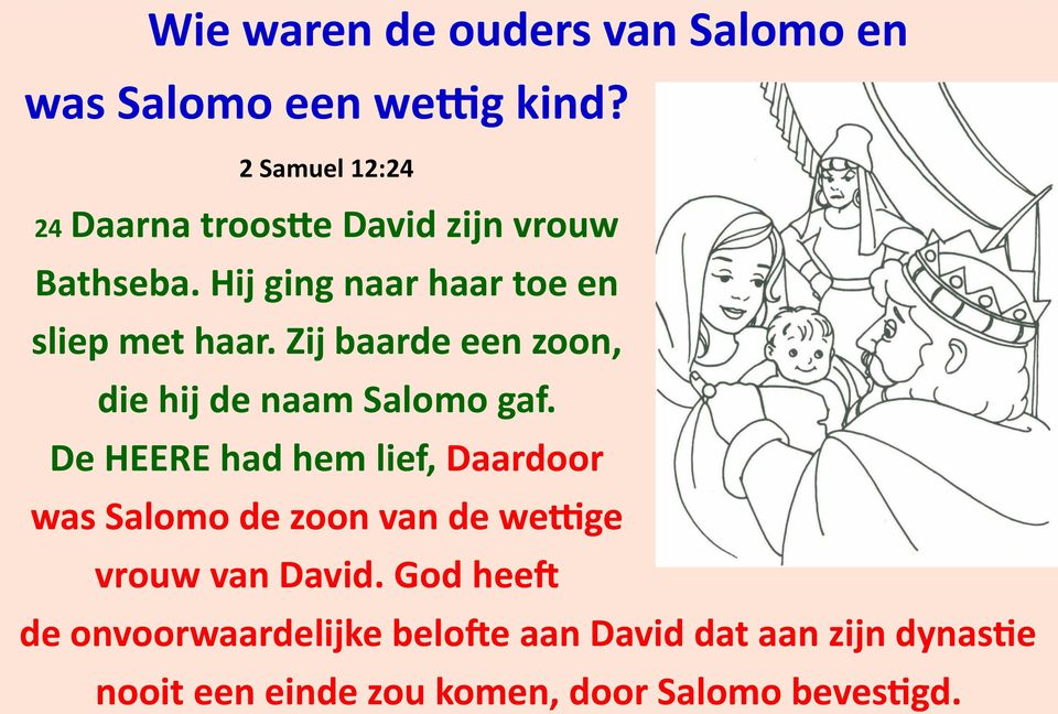 Zij baarde een zoon, die hij de naam Salomo gaf.