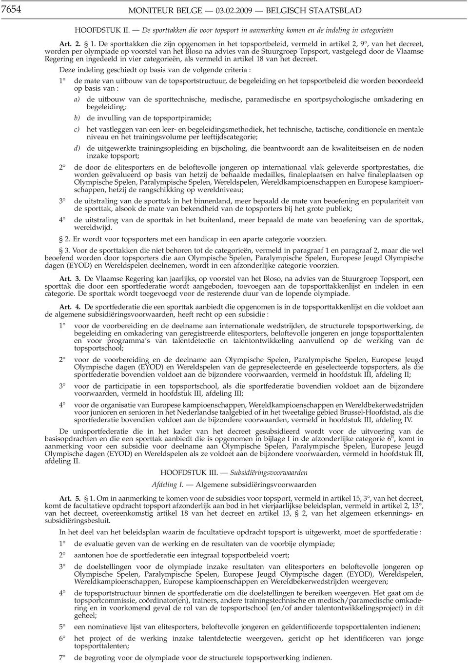 de Vlaamse Regering en ingedeeld in vier categorieën, als vermeld in artikel 18 van het decreet.