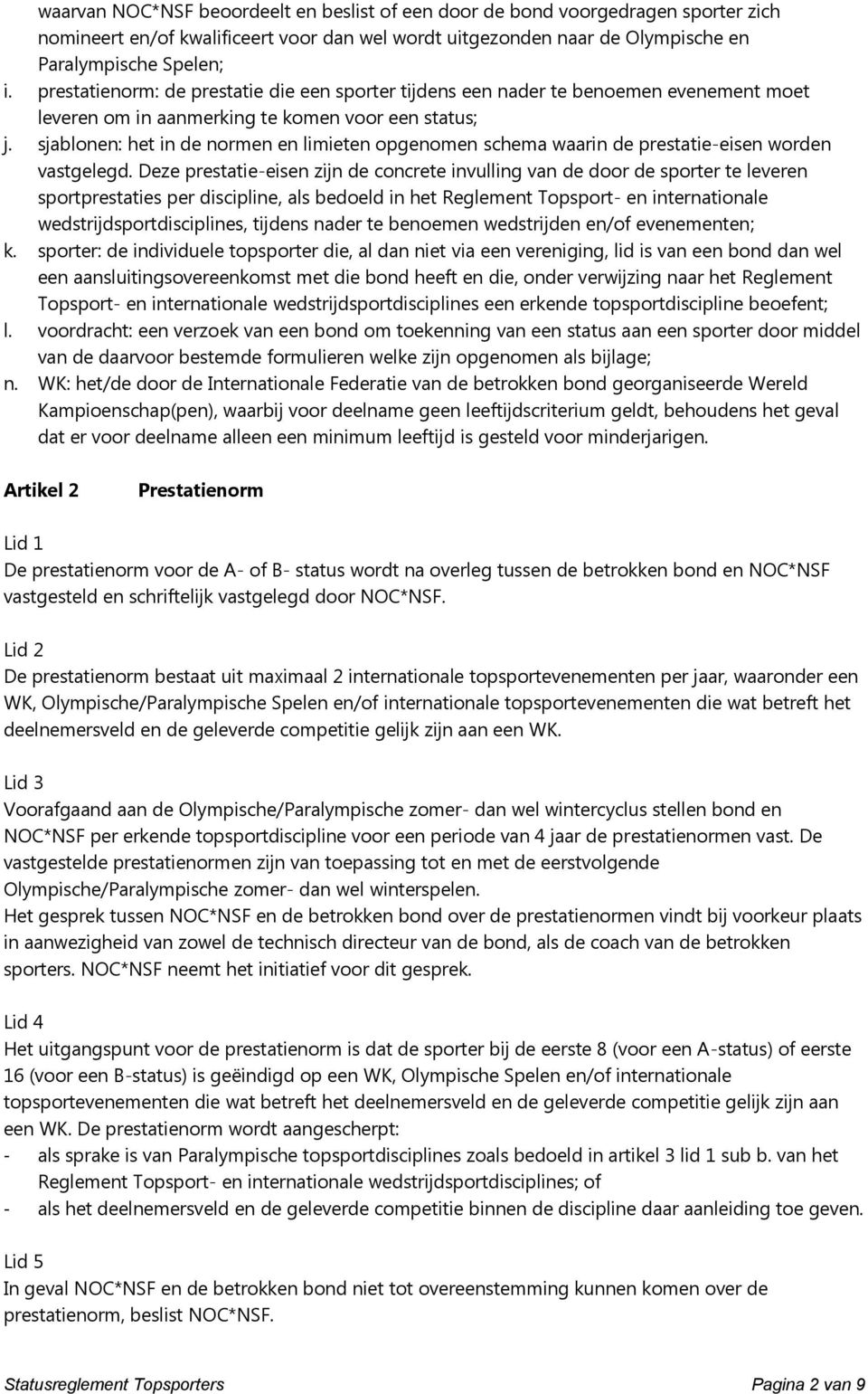 sjablonen: het in de normen en limieten opgenomen schema waarin de prestatie-eisen worden vastgelegd.