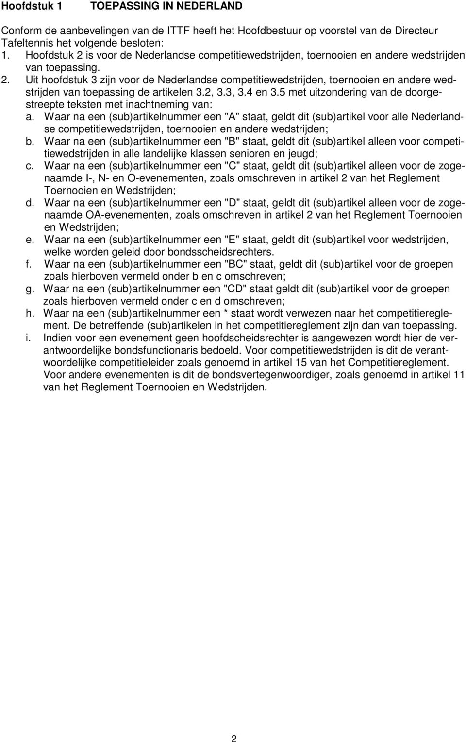 2, 3.3, 3.4 en 3.5 met uitzondering van de doorgestreepte teksten met inachtneming van: a.