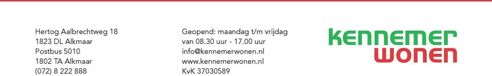 1802 TA Alkmaar (072) 8 222 888 Geopend: maandag t/m