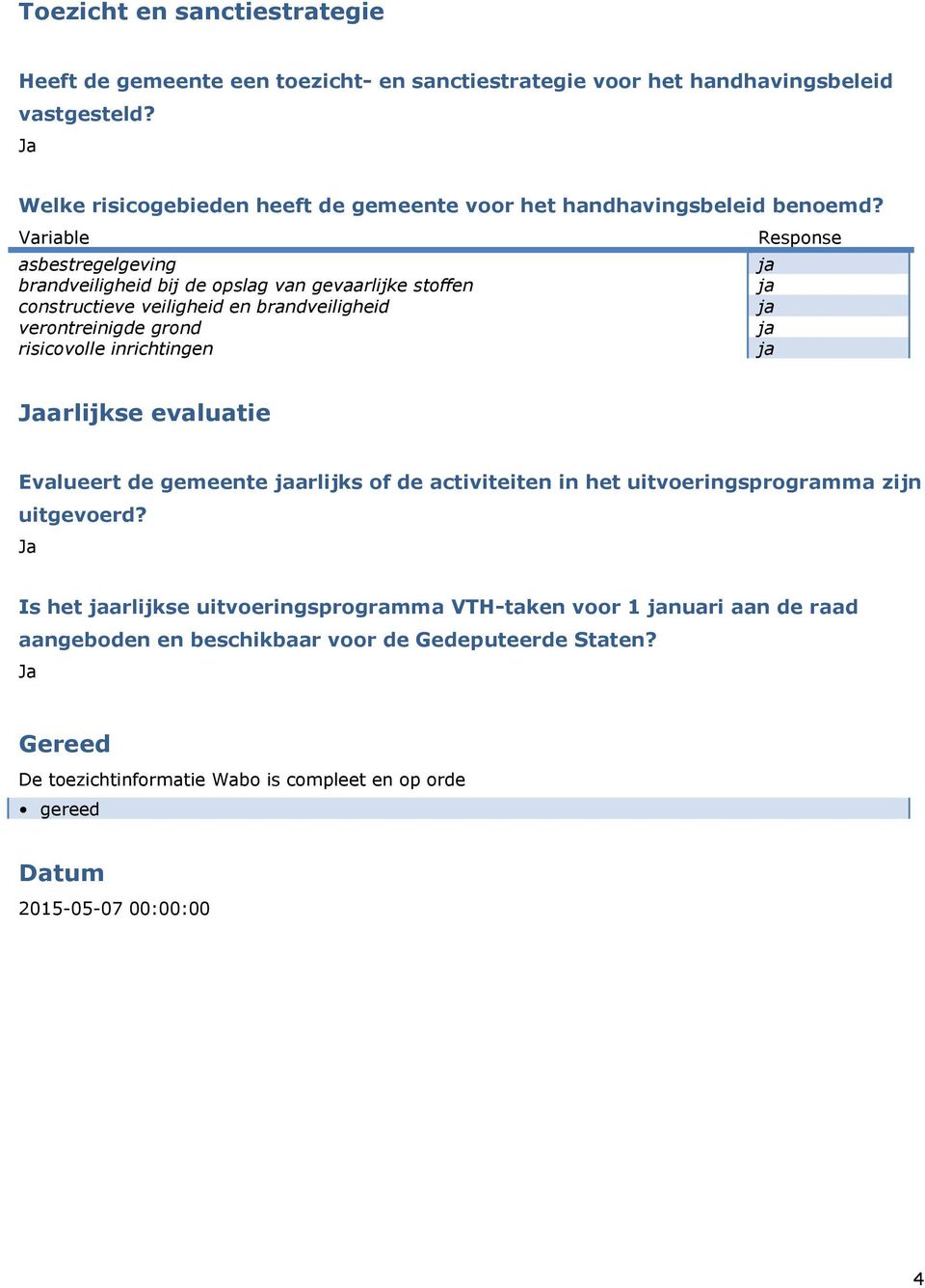 Variable Response asbestregelgeving ja brandveiligheid bij de opslag van gevaarlijke stoffen ja constructieve veiligheid en brandveiligheid ja verontreinigde grond ja risicovolle