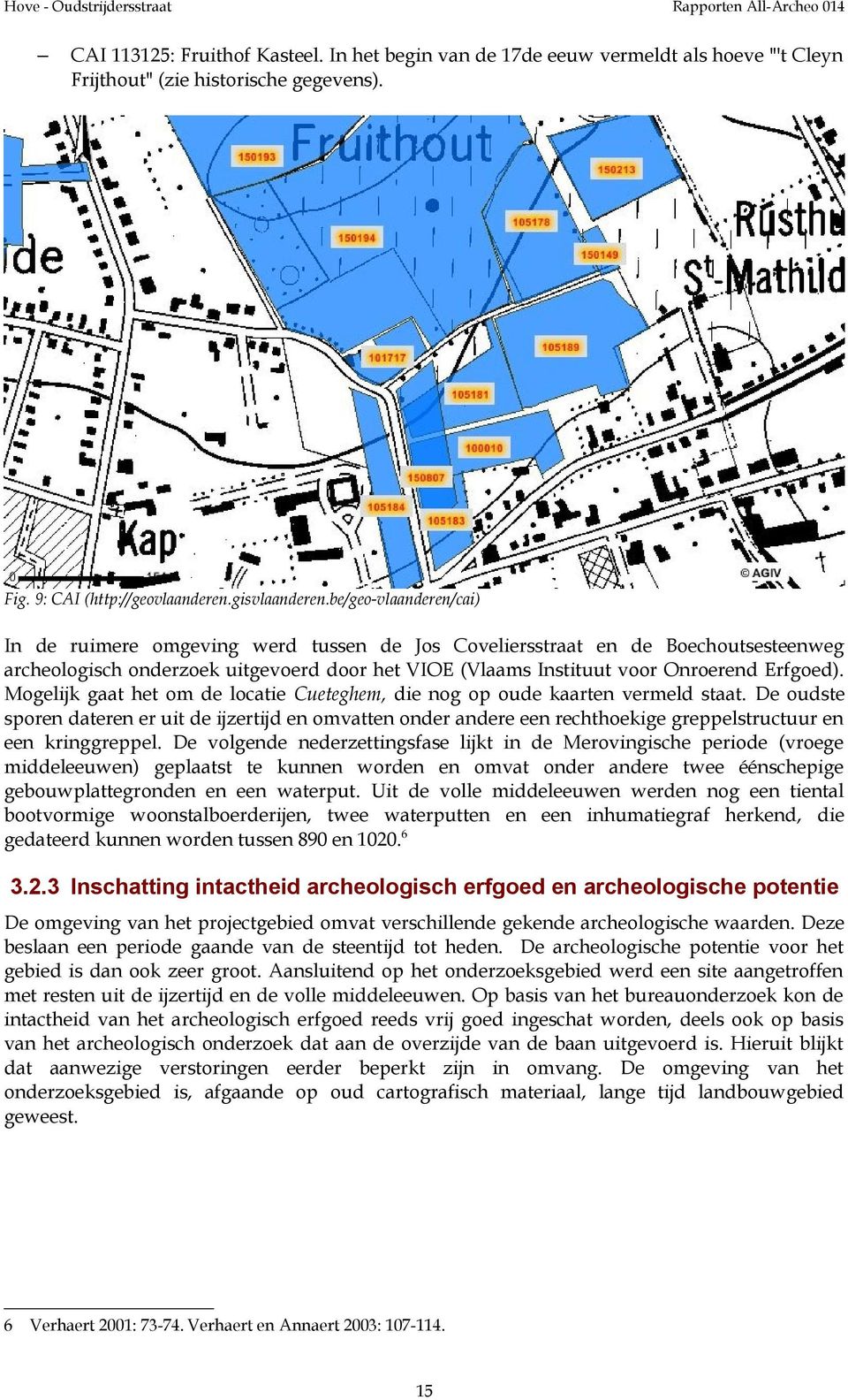 Mogelijk gaat het om de locatie Cueteghem, die nog op oude kaarten vermeld staat.