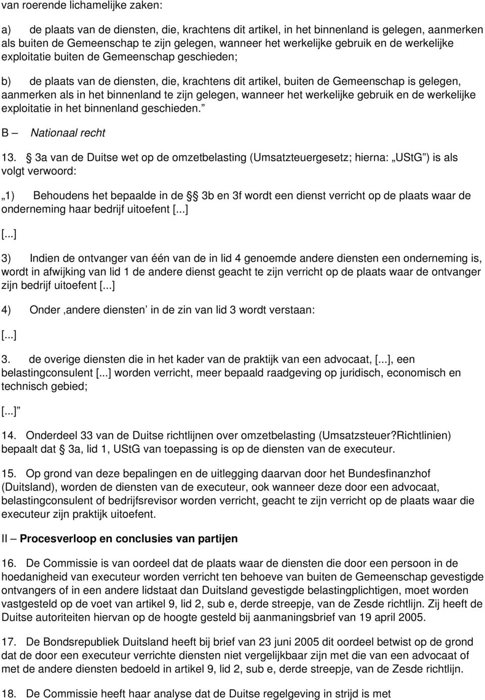 zijn gelegen, wanneer het werkelijke gebruik en de werkelijke exploitatie in het binnenland geschieden. B Nationaal recht 13.