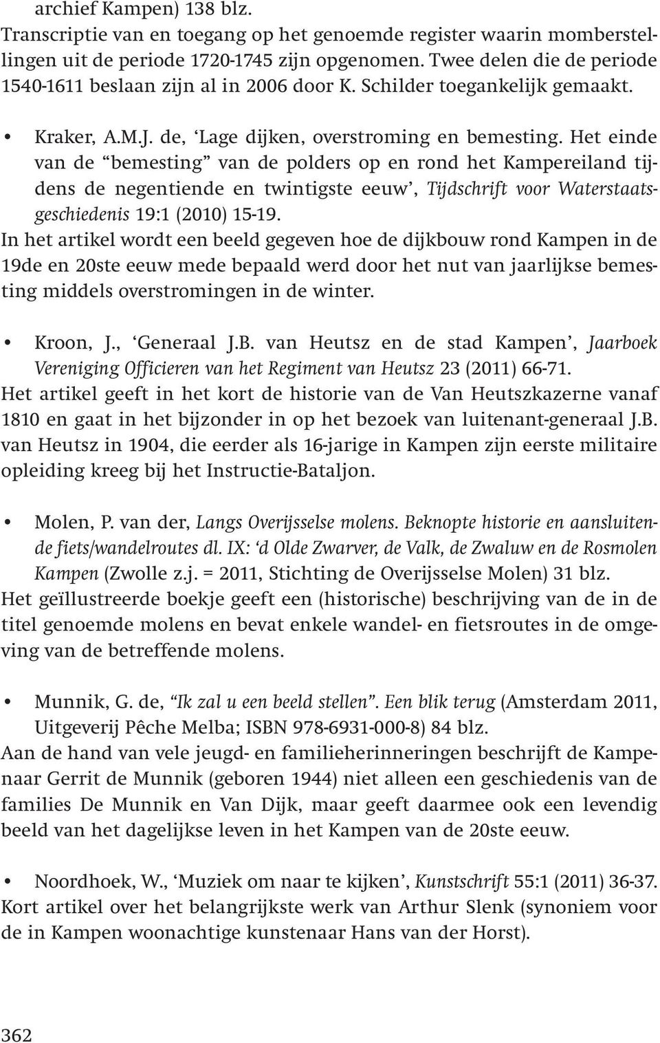 Het einde van de bemesting van de polders op en rond het Kampereiland tijdens de negentiende en twintigste eeuw, Tijdschrift voor Waterstaats - geschiedenis 19:1 (2010) 15-19.