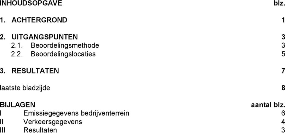 RESULTATEN 7 laatste bladzijde 8 BIJLAGEN aantal blz.