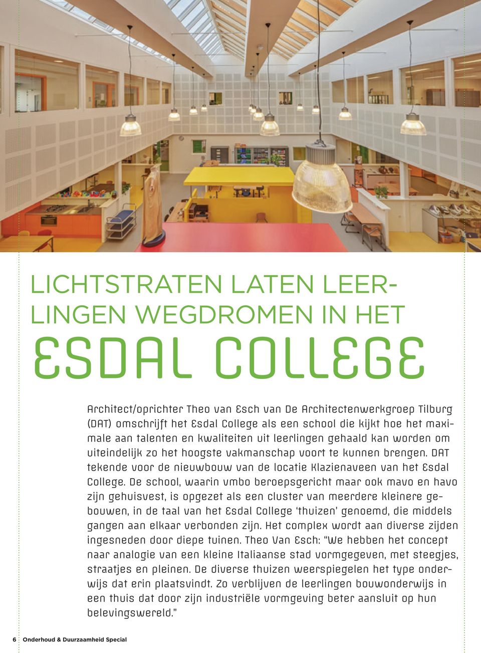 DAT tekende voor de nieuwbouw van de locatie Klazienaveen van het Esdal College.