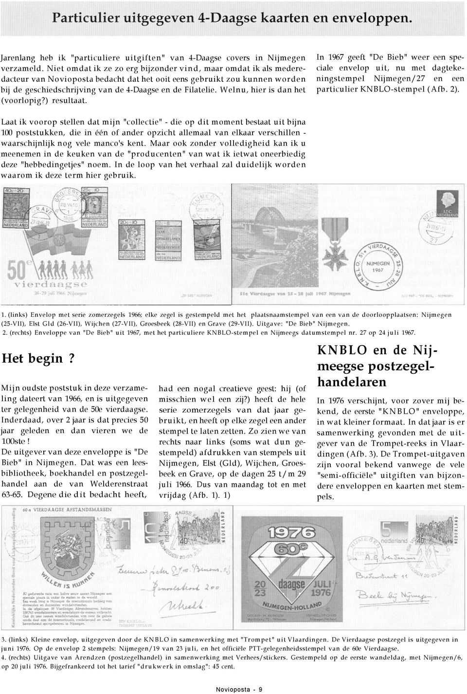 Welnu, hier is dan het (voorlopig?) resultaat. In 1967 geeft "De Bieb" weer een speciale envelop uit, nu met dagtekeningstempel Nijmegen/27 en een particulier KNBLO-stempel (Afb. 2).