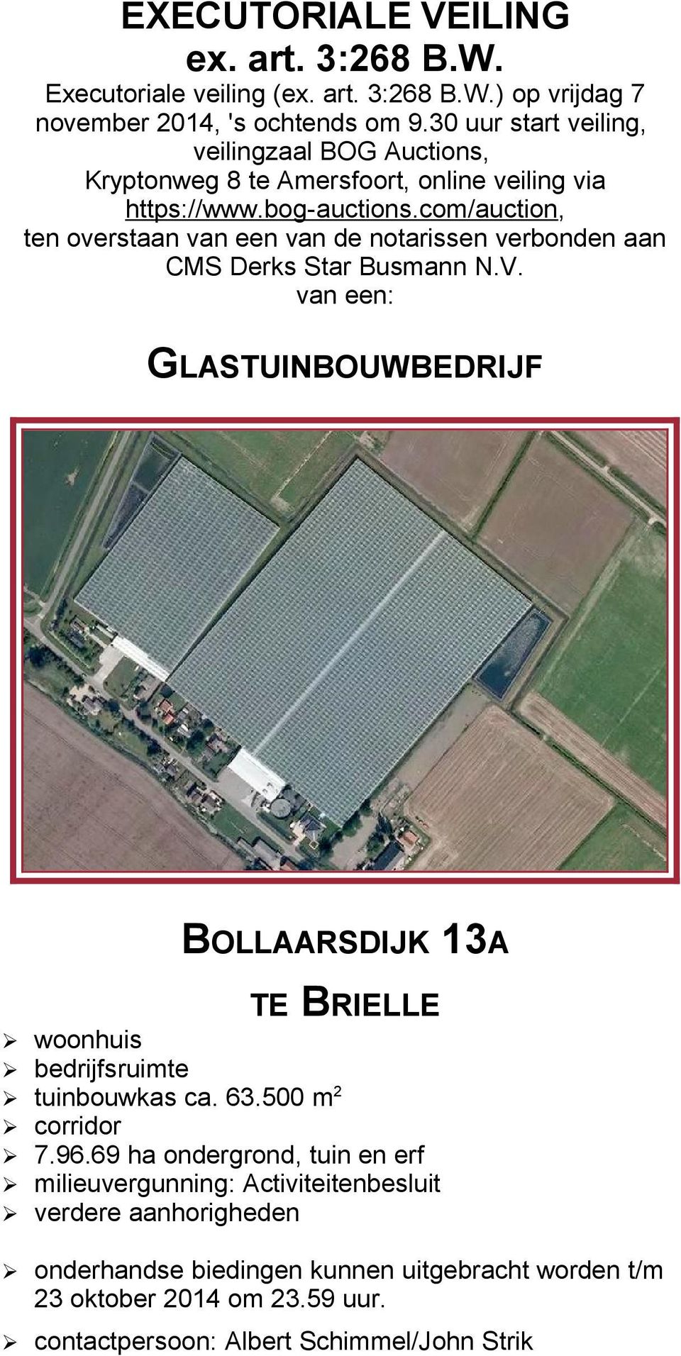 com/auction, ten overstaan van een van de notarissen verbonden aan CMS Derks Star Busmann N.V.