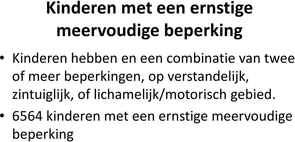 zintuiglijk, of lichamelijk/motorisch gebied.