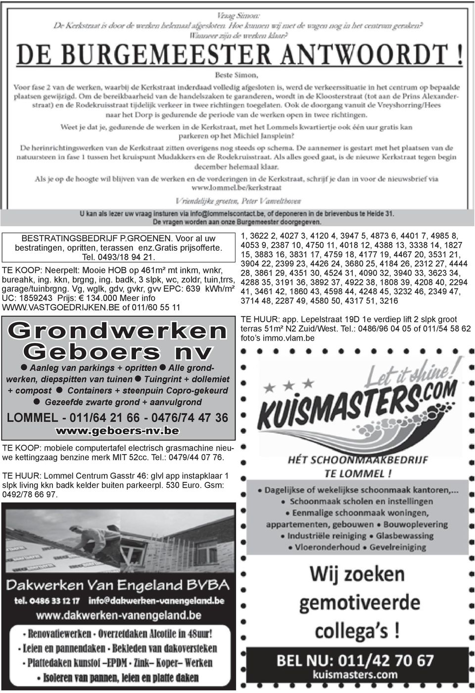 BE of 011/60 55 11 Grondwerken Geboers nv Aanleg van parkings + opritten Alle grondwerken, diepspitten van tuinen Tuingrint + dollemiet + compost Containers + steenpuin Copro-gekeurd Gezeefde zwarte