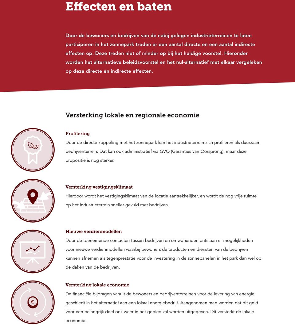 Versterking lokale en regionale economie Profilering Door de directe koppeling met het zonnepark kan het industrieterrein zich profileren als duurzaam bedrijventerrein.