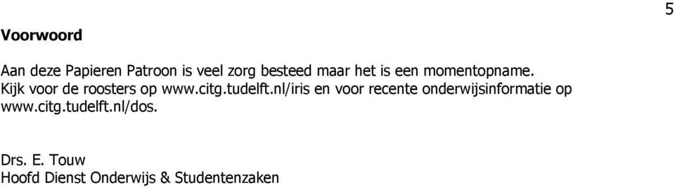 tudelft.nl/iris en voor recente onderwijsinformatie op www.citg.
