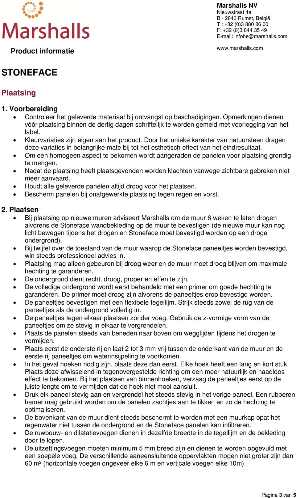 Door het unieke karakter van natuursteen dragen deze variaties in belangrijke mate bij tot het esthetisch effect van het eindresultaat.