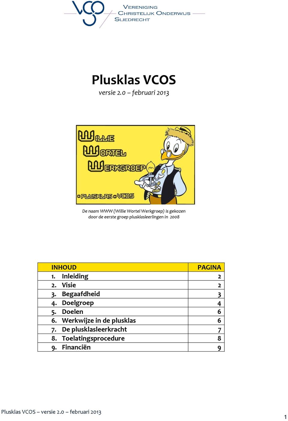 groep plusklasleerlingen in 2008 INHOUD PAGINA 1. Inleiding 2 2. Visie 2 3.