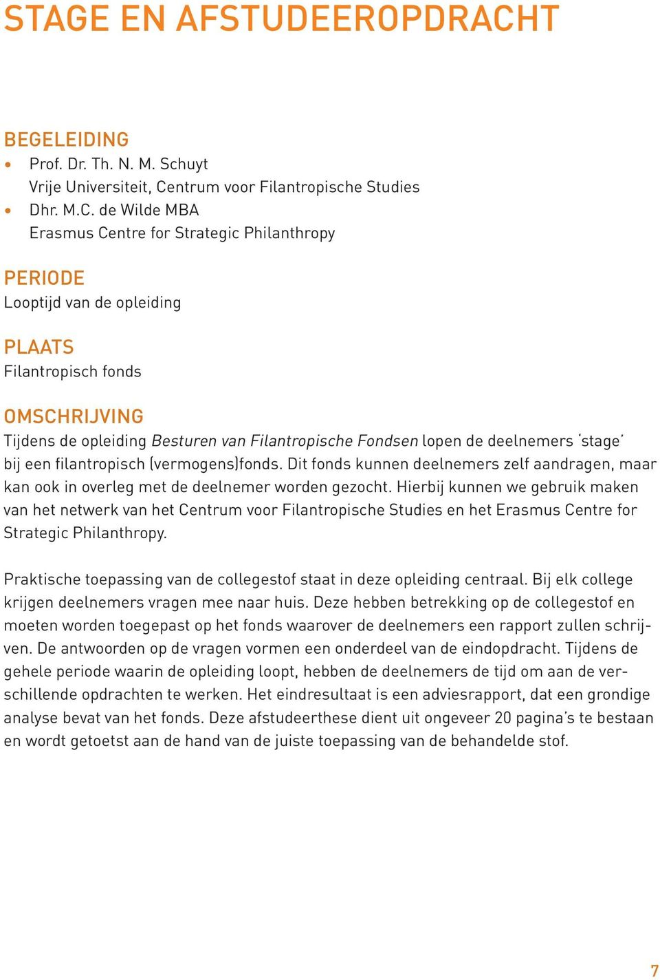 ntrum voor Filantropische Studies Dhr. M.C.