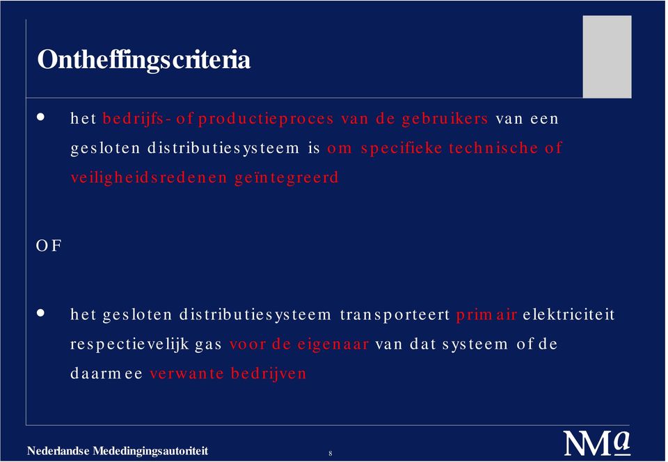 gesloten distributiesysteem transporteert primair elektriciteit respectievelijk gas voor