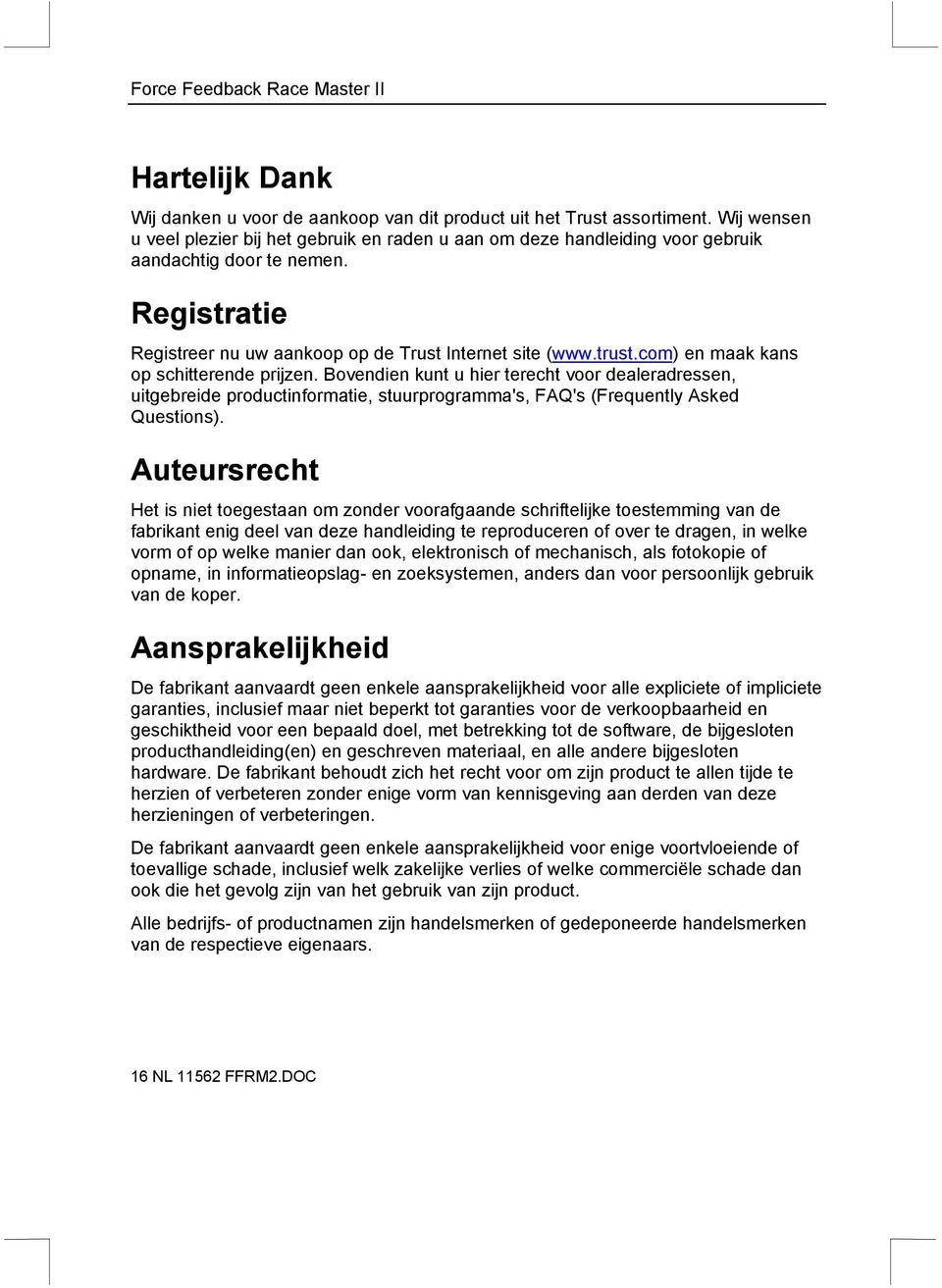 com) en maak kans op schitterende prijzen. Bovendien kunt u hier terecht voor dealeradressen, uitgebreide productinformatie, stuurprogramma's, FAQ's (Frequently Asked Questions).