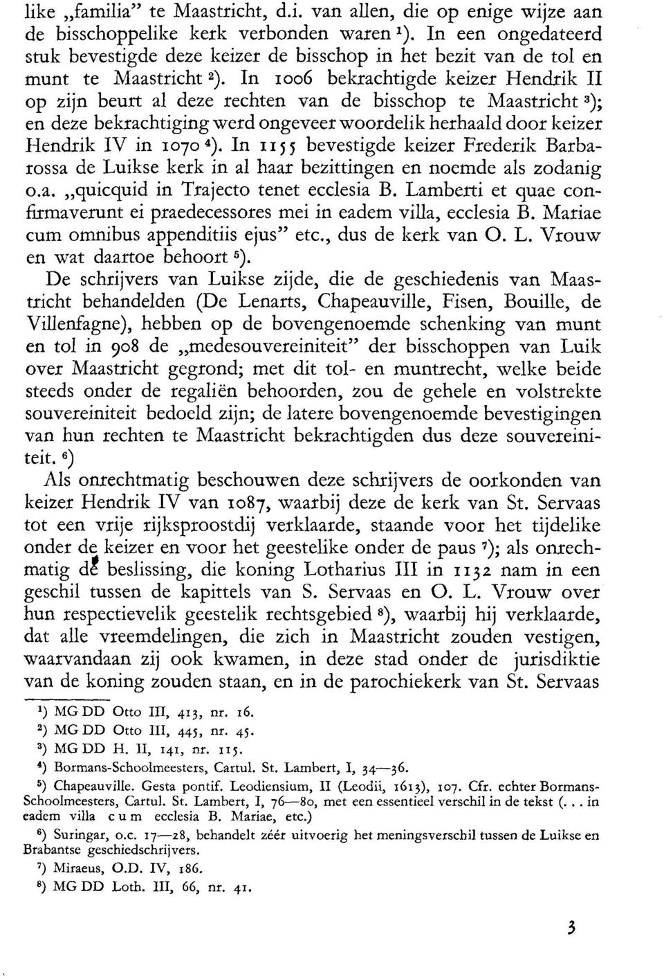 In roo6 bekrachtigde keizer Hendrik II op zljn beurt al deze rechten van de bisschop te Maastricht'); en deze bekrachtiging werd ongeveer v/oordelik herhaald door keizer Hendrik IV in rotoa).